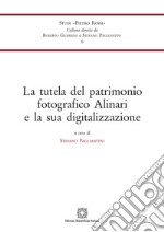 La tutela del patrimonio fotografico Alinari e la sua digitalizzazione libro