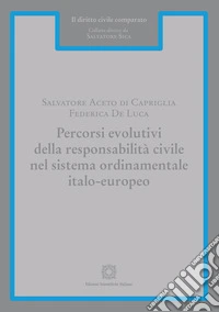 Percorsi evolutivi della responsabilità civile nel sistema ordinamentale italo-europeo
