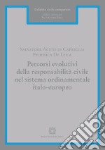 Percorsi evolutivi della responsabilità civile nel sistema ordinamentale italo-europeo libro