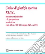 Codice di giustizia sportiva F.I.G.C. Annotato con la dottrina e la giurisprudenza libro