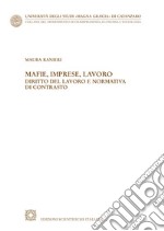 Mafie, imprese, lavoro. Diritto del lavoro e normativa di contrasto libro