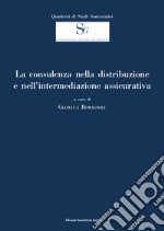 La consulenza nella distribuzione e nell'intermediazione assicurativa libro