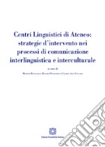 Centri linguistici di ateneo: strategie d'intervento nei processi di comunicazione interlinguistica e interculturale