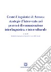 Centri linguistici di ateneo: strategie d'intervento nei processi di comunicazione interlinguistica e interculturale libro