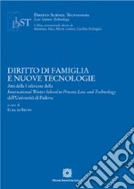 Diritto di famiglia e nuove tecnologie. Atti della I edizione della International Winter School in Private Law and Technology dell'Università di Padova