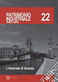 Patrimonio industriale. Vol. 22: L' Arsenale di Venezia libro