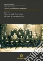 Ricerche sulla fraternitas. Alle origini sul contratto di società