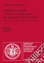 Profili di controllo e «funzione di garanzia» nei rapporti civili di credito. L'ingerenza creditoria nell'attività del debitore libro