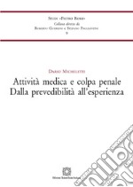 Attività medica e colpa penale. Dalla prevedibilità all'esperienza libro