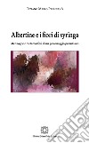 Albertine e i fiori di syringa. Menzogne e metamorfosi di un personaggio proustiano libro