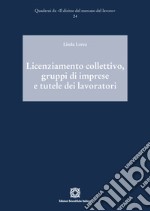 Licenziamento collettivo, gruppi di imprese e tutele dei lavoratori libro