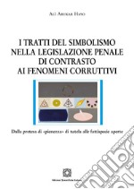 I tratti del simbolismo nella legislazione penale di contrasto ai fenomeni corruttivi libro