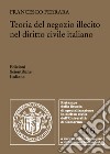 Teoria del negozio illecito nel diritto civile italiano libro di Ferrara Francesco