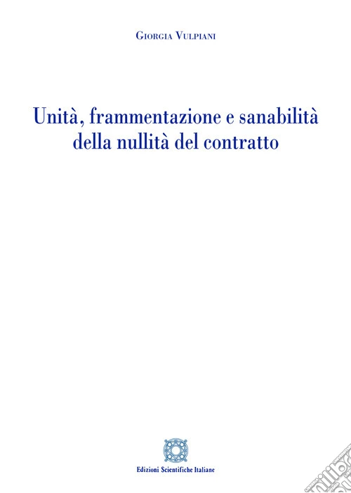 Unità, frammentazione e sanabilità della nullità del contratto