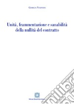 Unità, frammentazione e sanabilità della nullità del contratto