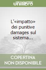 L'«impatto» dei punitive damages sul sistema...