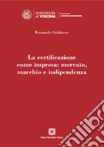 La certificazione come impresa: mercato, marchio e indipendenza