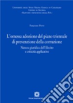 L'omessa adozione del piano triennale di prevenzione della corruzione. Natura giuridica dell'illecito e criticità applicative