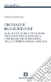 Cronache biogiuridiche. Questioni etiche e giuridiche dell'emergenza pandemica e problemi giuspubblici della dottrina liberal-radicale libro