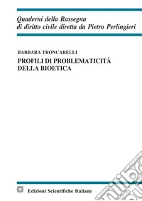 Profili di problematicità della bioetica libro