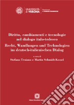 Diritto, cambiamenti e tecnologie nel dialogo italo-tedesco. Recht, Wandlungen und Technologien im deutsch-italienischen Dialog. Ediz. italiana e tedesca libro