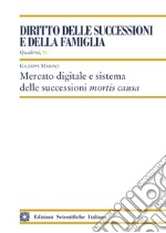 Mercato digitale e sistema delle successioni mortis causa