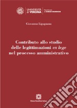 Contributo allo studio delle legittimazioni ex lege nel processo amministrativo