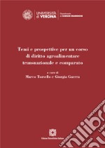 Temi e prospettive per un corso di diritto agroalimentare transnazionale e comparato libro