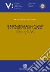 Il principio dell'activation e le politiche del lavoro. Origini e recenti sviluppi nei Paesi europei e in Italia libro