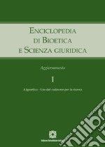 Enciclopedia di bioetica e scienza giuridica. Aggiornamento. Vol. 1: Algoretica. Uso del cadavere per la ricerca libro