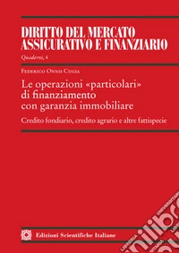Le operazioni «particolari» di finanziamento con garanzia immobiliare. Credito fondiario, credito agrario e altre fattispecie libro