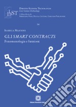 Gli smart contracts. Fenomenologia e funzioni libro