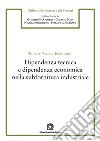 Dipendenza tecnica e dipendenza economica nella subfornitura industriale libro