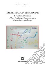 Esperienza mediazione. La galleria Nazionale d'Arte Moderna e Contemporanea e la mediazione culturale libro