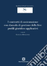 I contratti di assicurazione con clausola di gestione della lite: profili giuridico applicativi libro