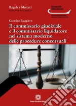 Il commissario giudiziale e il commissario liquidatore nel sistema moderno delle procedure concorsuali