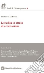 L'eredità in attesa di accettazione libro