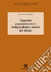 Autorità amministrative indipendenti e tutela dei diritti libro di Dalfino Domenico