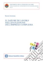 Il datore di lavoro nell'evoluzione dell'impresa complessa libro