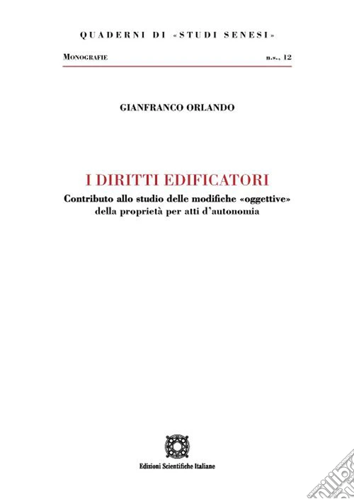 I diritti edificatori. Contributo allo studio delle modifiche «oggettive» della proprietà per atti d'autonomia