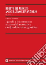 I giochi e le scommesse tra attualità normativa e (ri)qualificazione giuridica libro