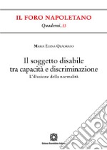 Il soggetto disabile tra capacità e discriminazione. L'illusione della normalità