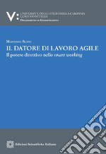 Il datore di lavoro agile. Il potere direttivo nello smart working libro