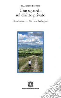 Uno sguardo sul diritto privato. A colloquio con Giovanni Perlingieri libro