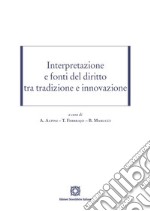 Interpretazione e fonti del diritto tra tradizione e innovazione libro