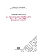 La congruens responsio nella stipulatio tardoclassica libro