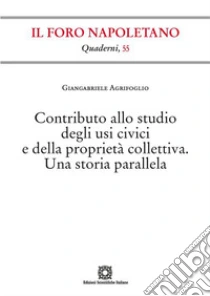 Contributo allo studio degli usi civici e della propriet� collettiva. Una storia parallela