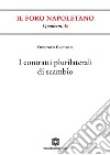I contratti plurilaterali di scambio libro di Fauceglia Domenico