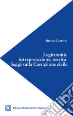 Legittimità, interpretazione, merito. Saggi sulla Cassazione civile libro