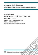 Demanialità e interessi dei privati. Modelli di comportamento per la prevenzione delle situazioni di conflitto libro